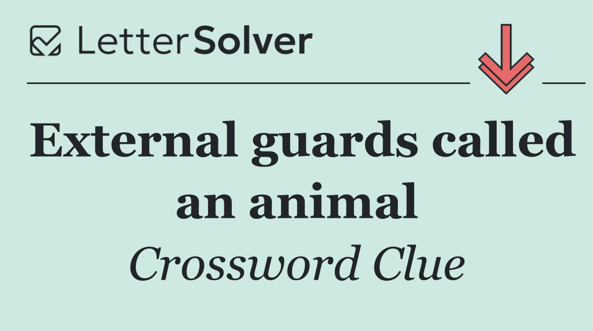 External guards called an animal