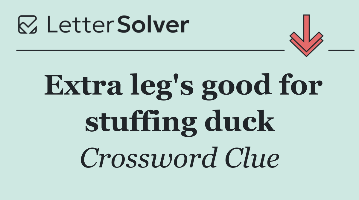 Extra leg's good for stuffing duck