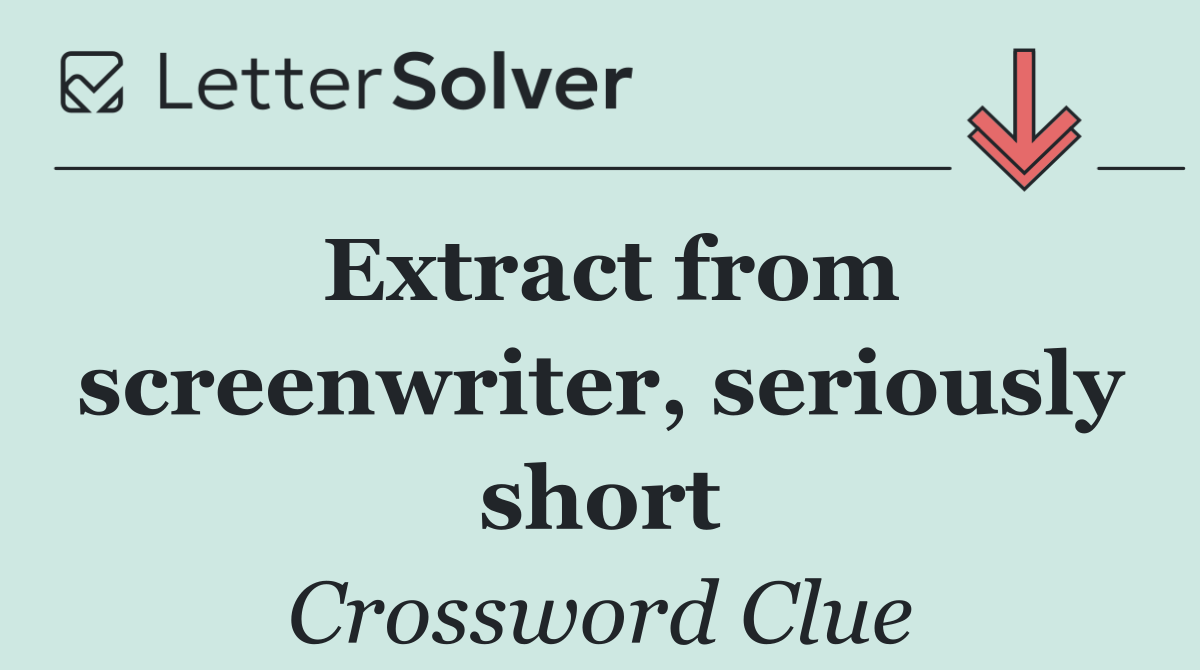 Extract from screenwriter, seriously short