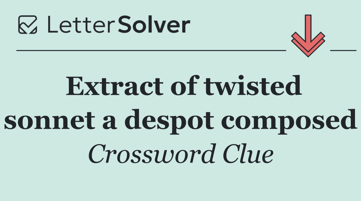 Extract of twisted sonnet a despot composed