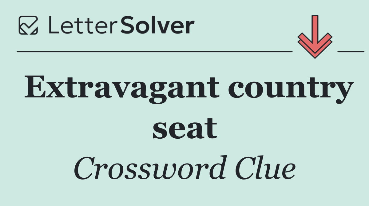 Extravagant country seat