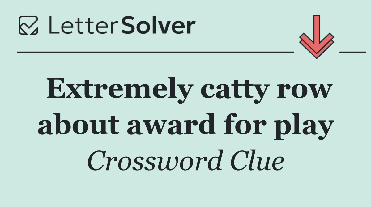 Extremely catty row about award for play