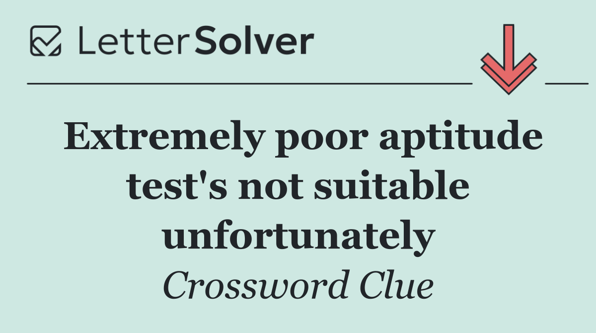 Extremely poor aptitude test's not suitable unfortunately