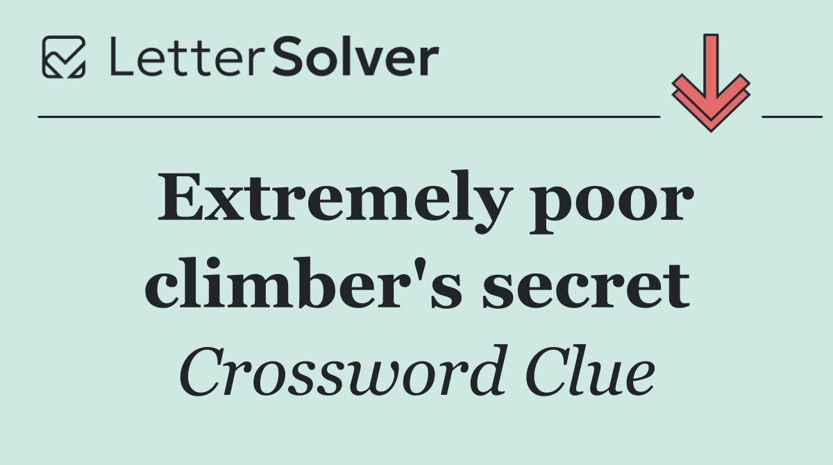 Extremely poor climber's secret