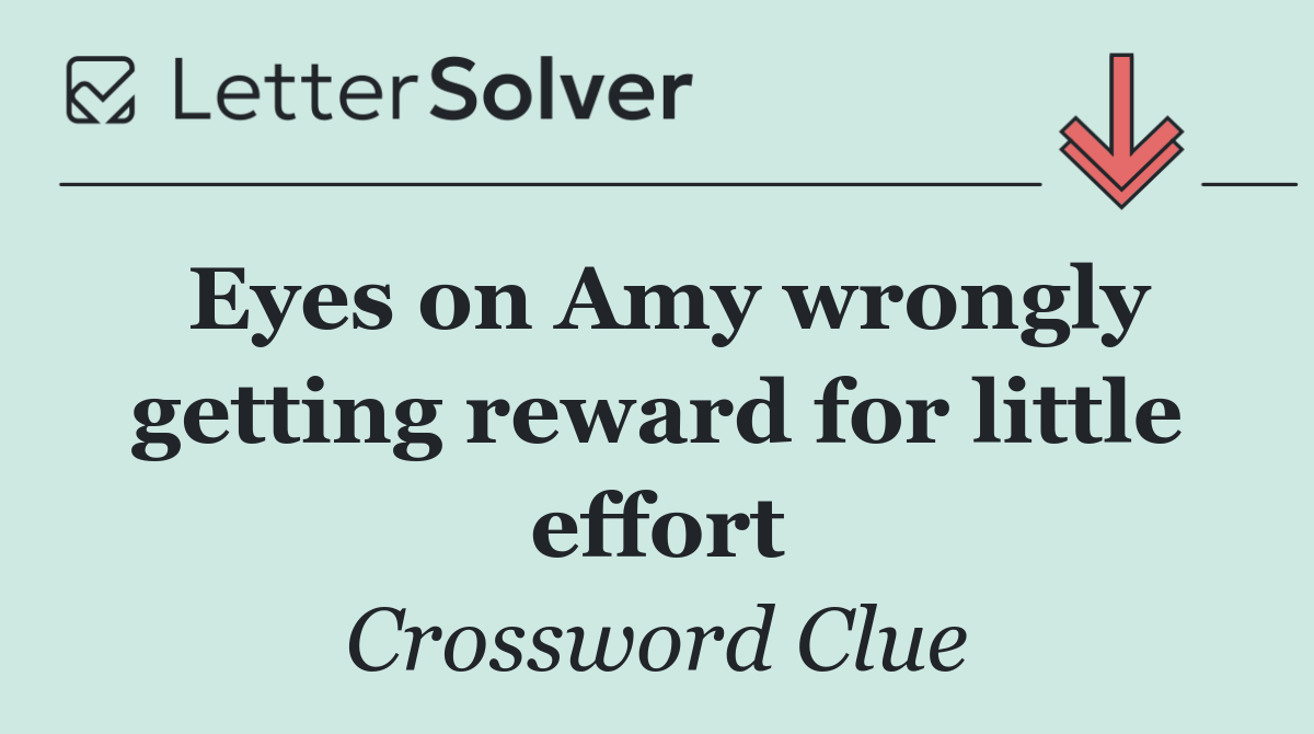 Eyes on Amy wrongly getting reward for little effort