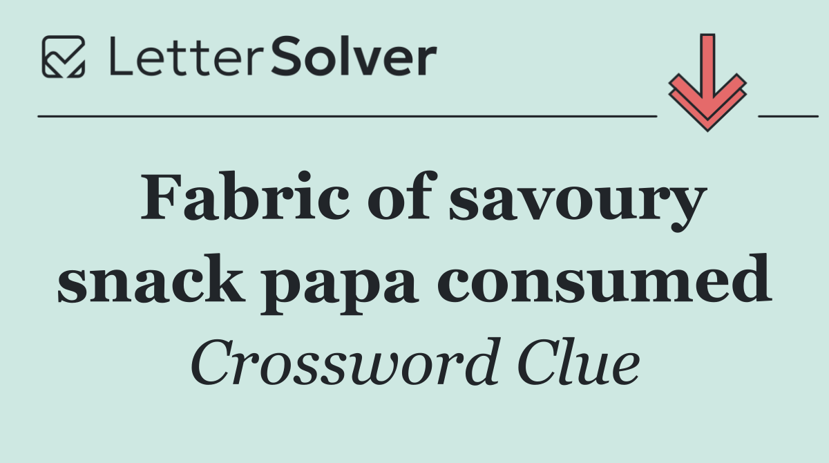 Fabric of savoury snack papa consumed