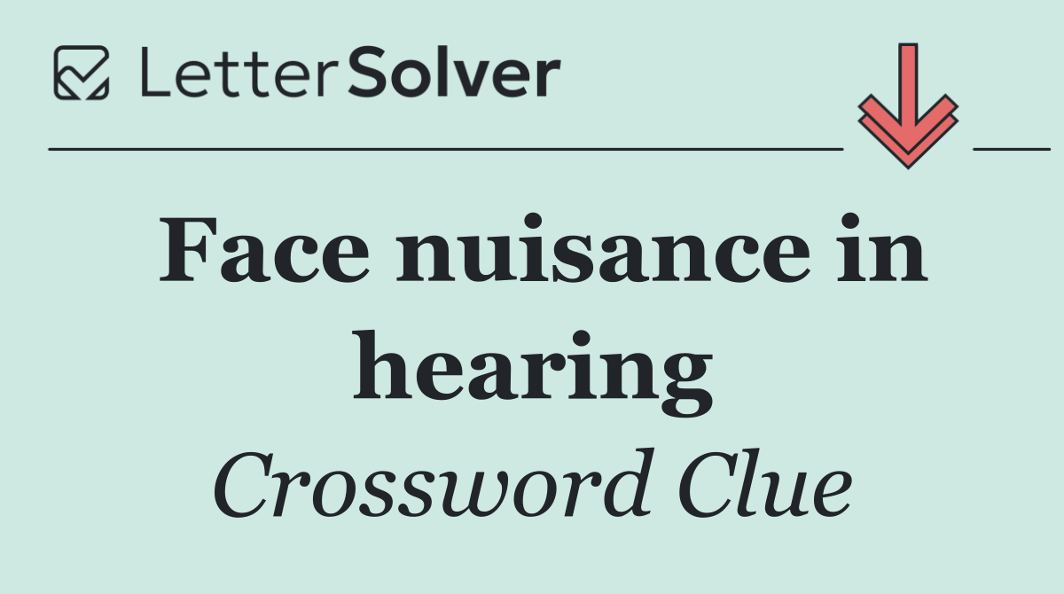 Face nuisance in hearing