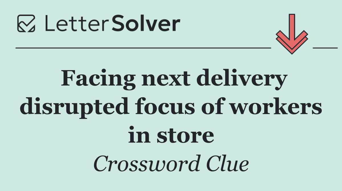 Facing next delivery disrupted focus of workers in store