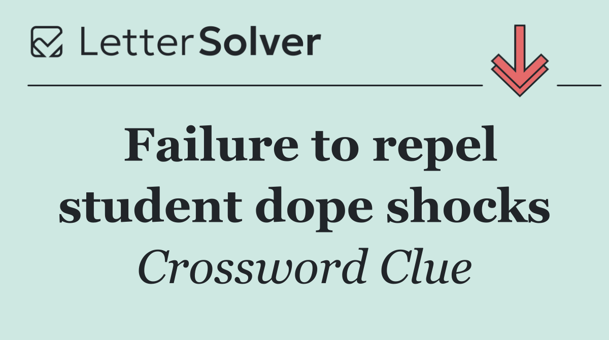 Failure to repel student dope shocks