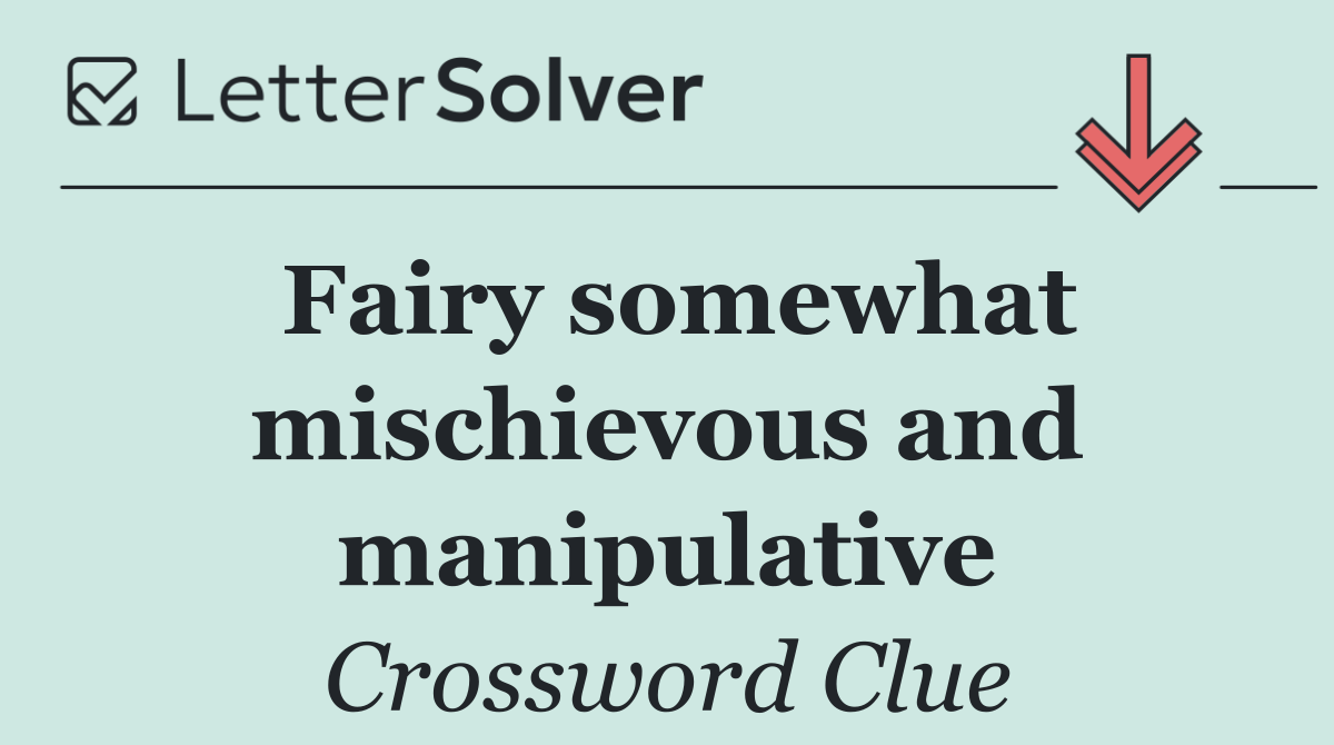 Fairy somewhat mischievous and manipulative