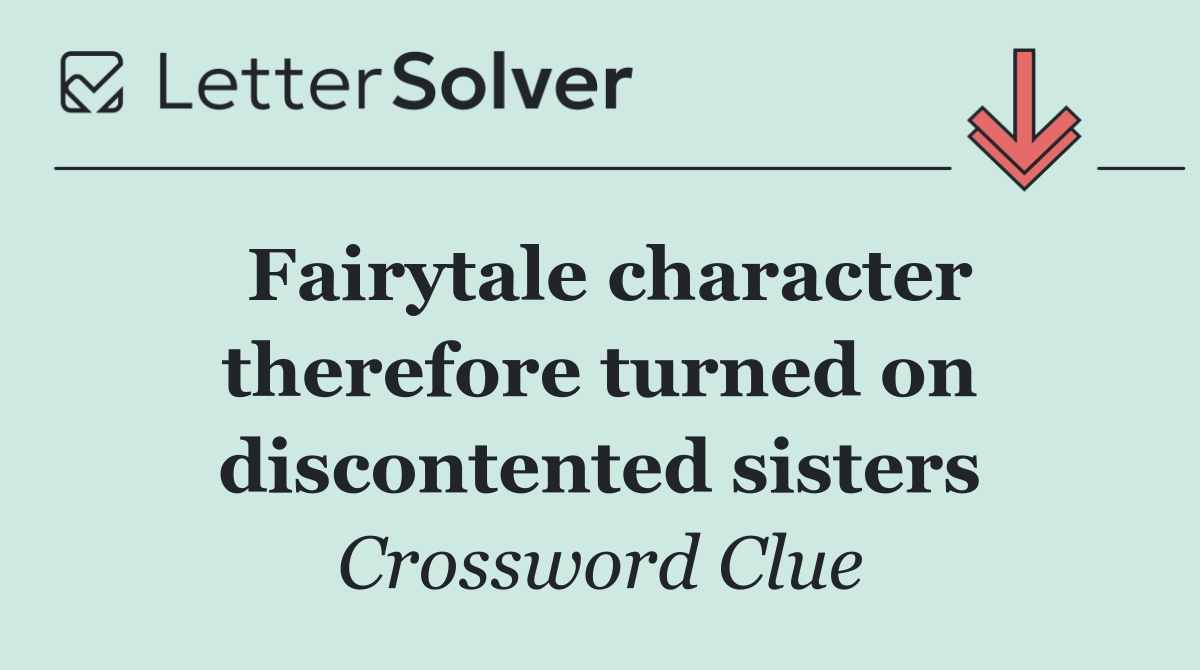 Fairytale character therefore turned on discontented sisters