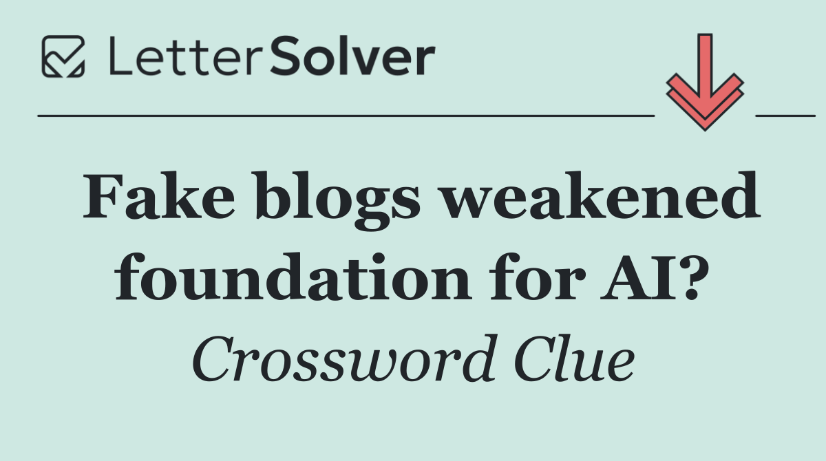 Fake blogs weakened foundation for AI?