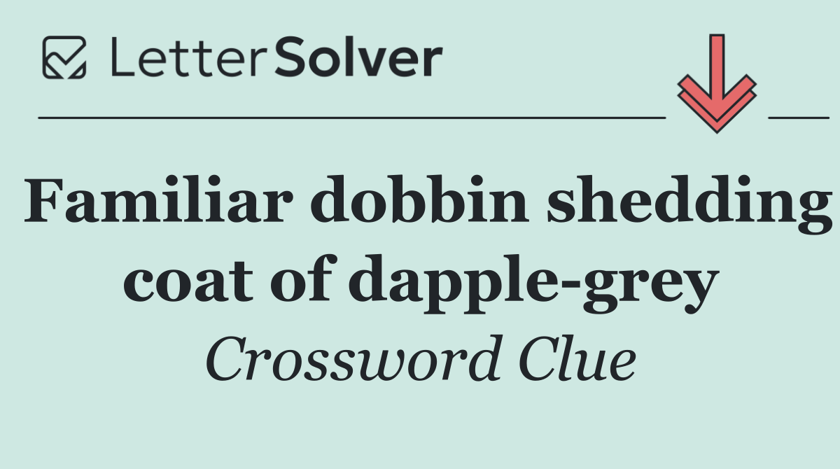 Familiar dobbin shedding coat of dapple grey