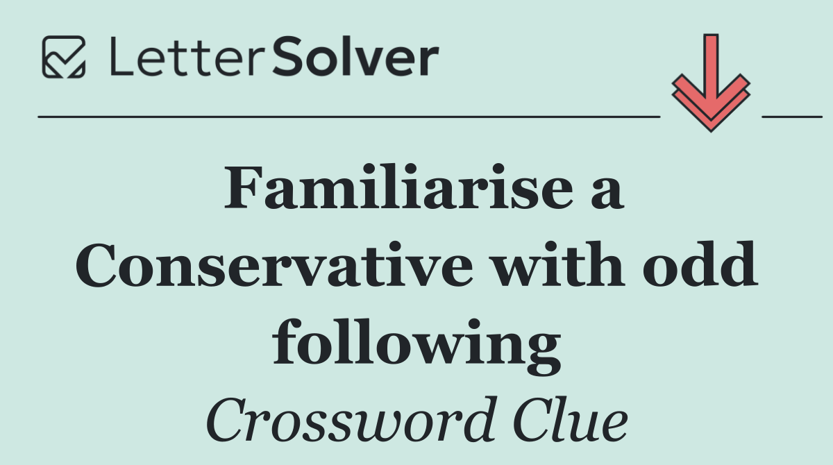 Familiarise a Conservative with odd following