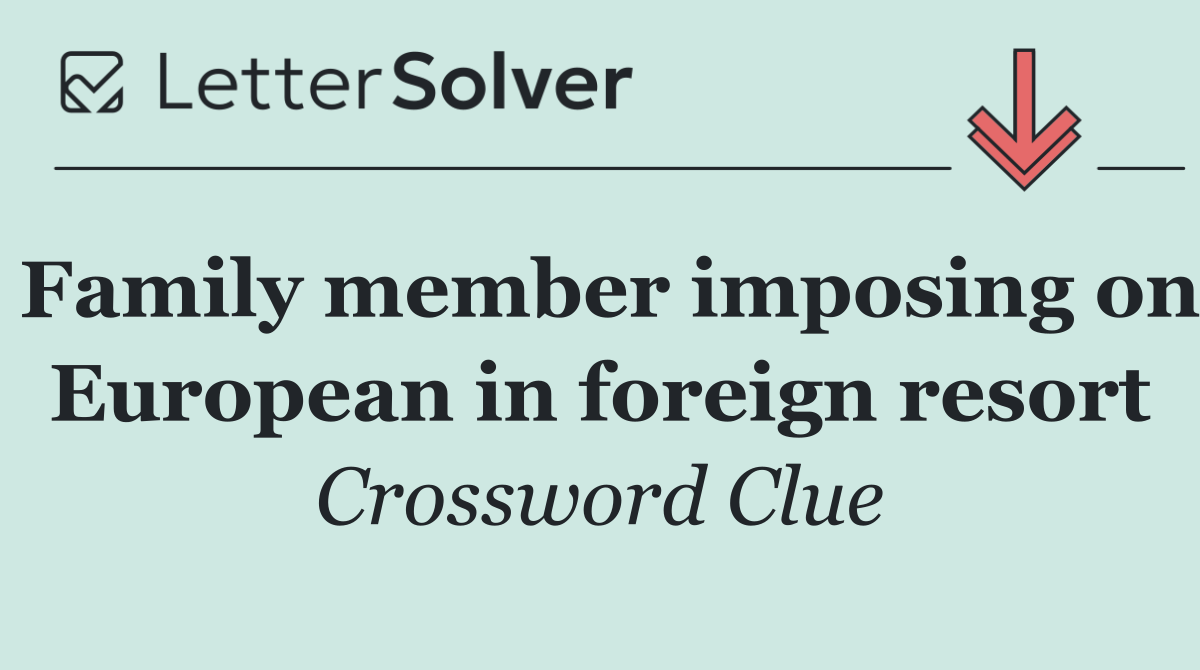 Family member imposing on European in foreign resort