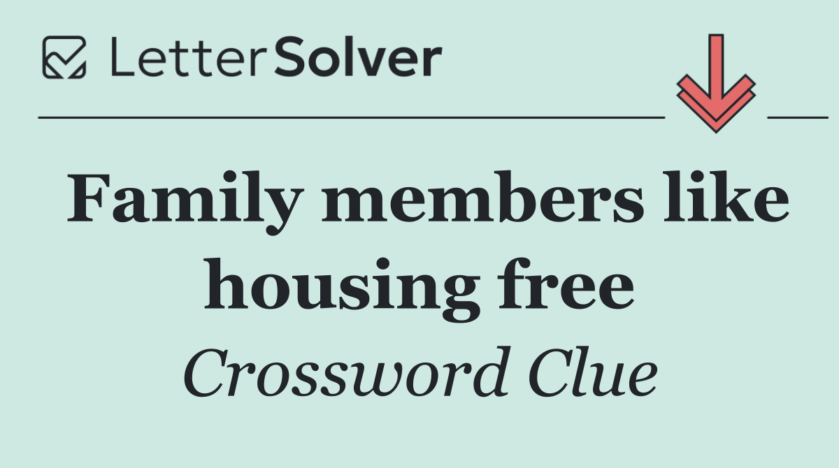 Family members like housing free