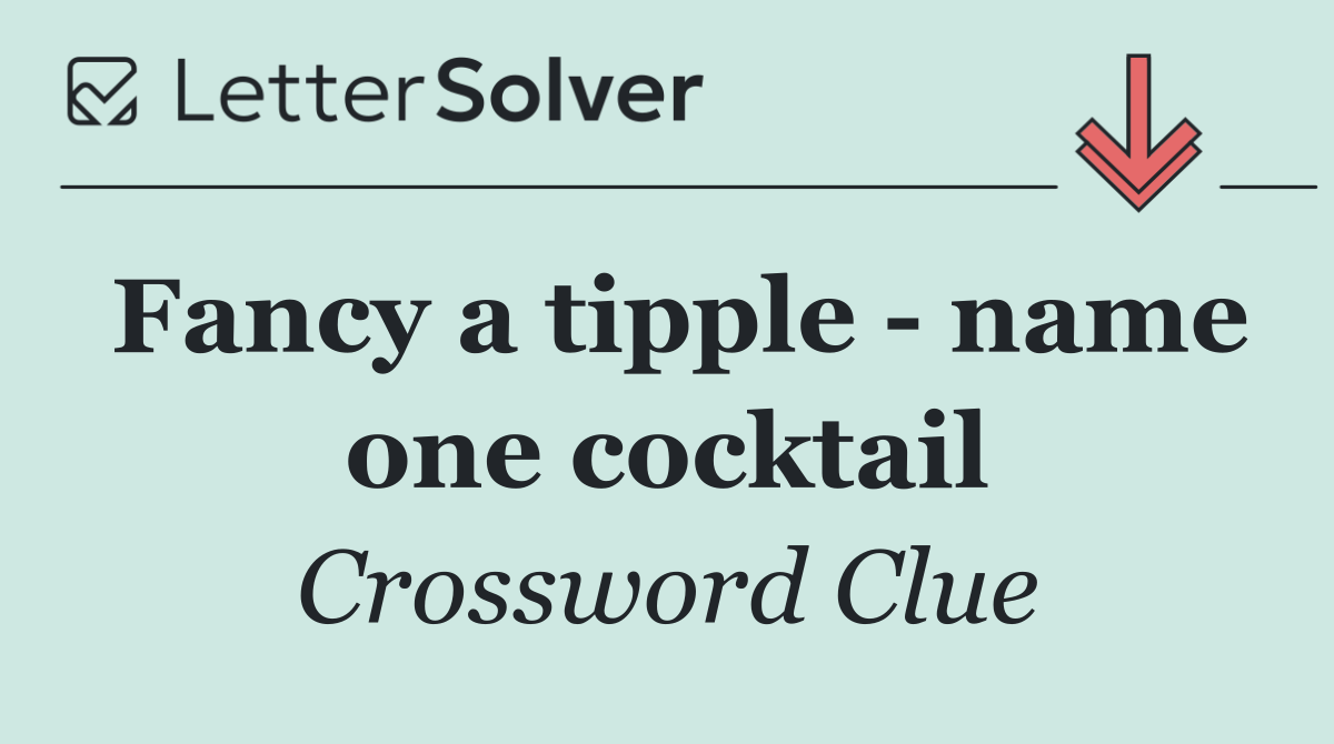 Fancy a tipple   name one cocktail