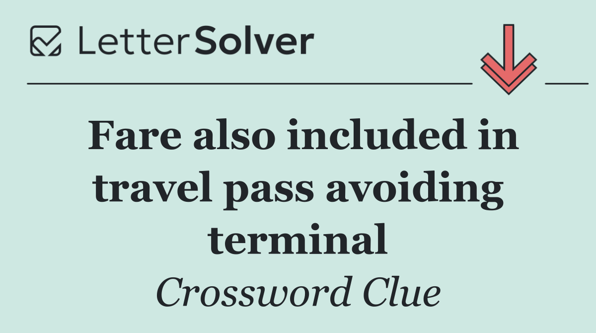 Fare also included in travel pass avoiding terminal