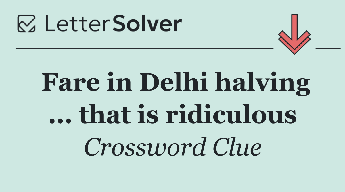 Fare in Delhi halving ... that is ridiculous