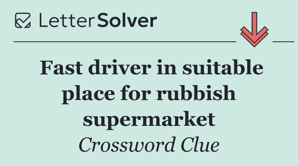Fast driver in suitable place for rubbish supermarket