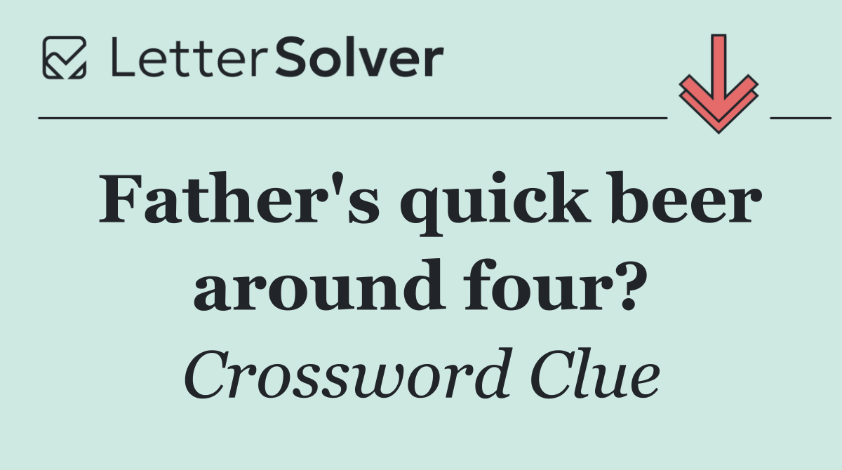 Father's quick beer around four?