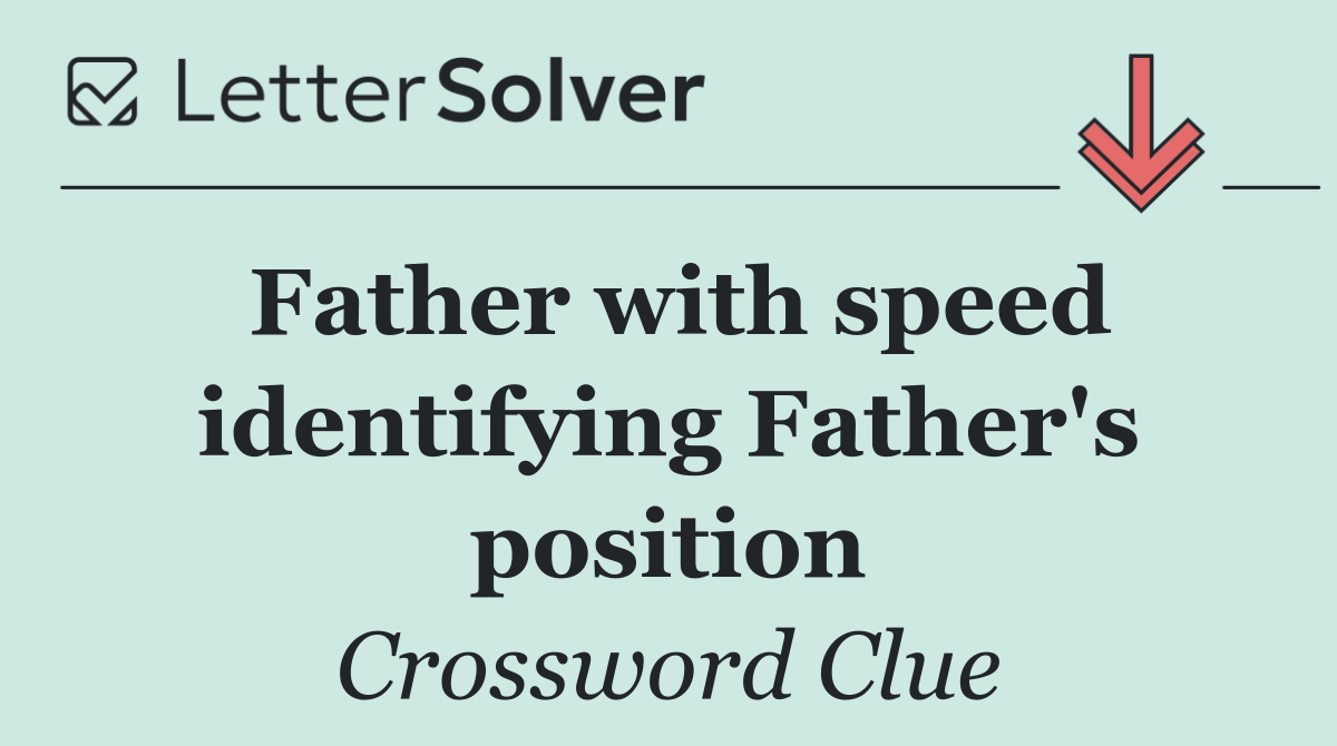 Father with speed identifying Father's position
