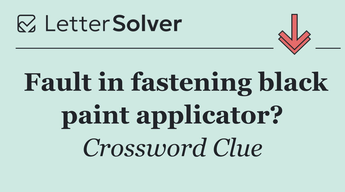 Fault in fastening black paint applicator?