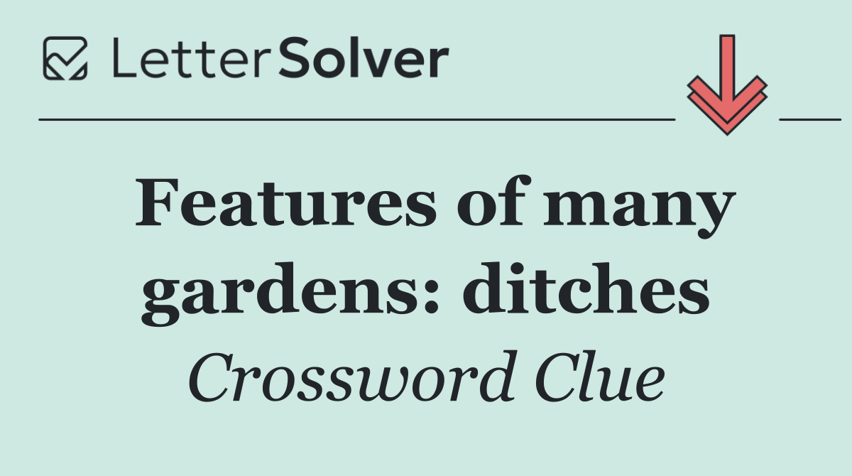 Features of many gardens: ditches