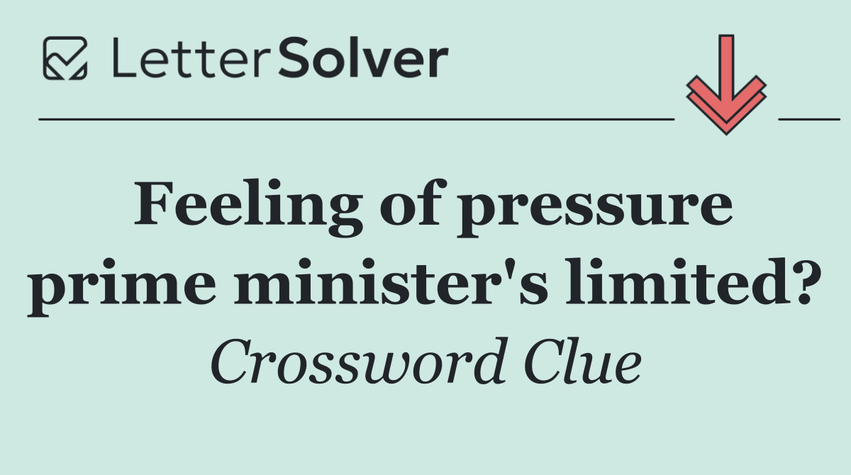 Feeling of pressure prime minister's limited?