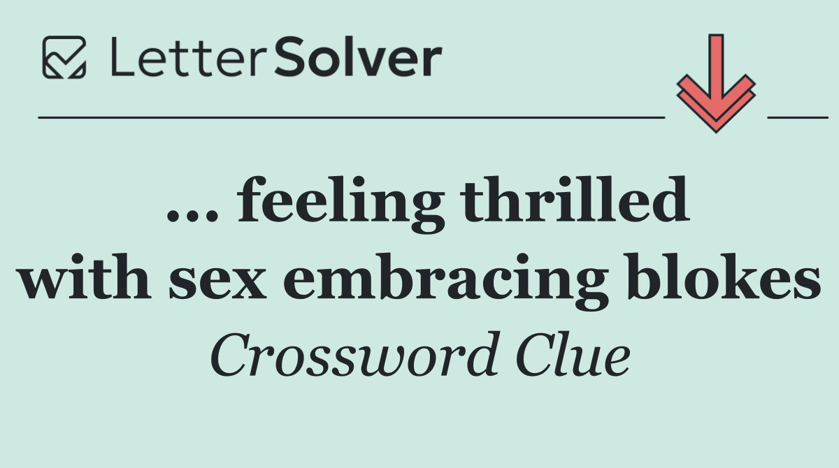 ... feeling thrilled with sex embracing blokes