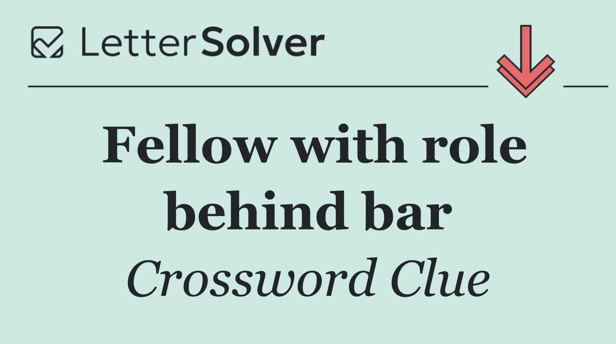 Fellow with role behind bar