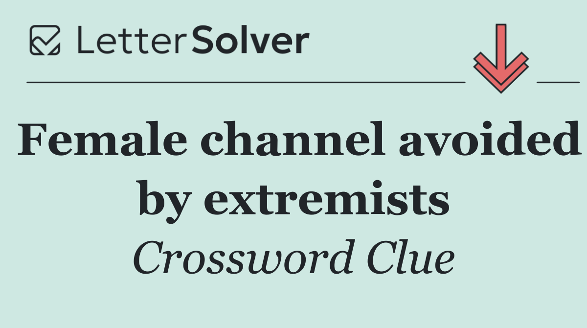 Female channel avoided by extremists
