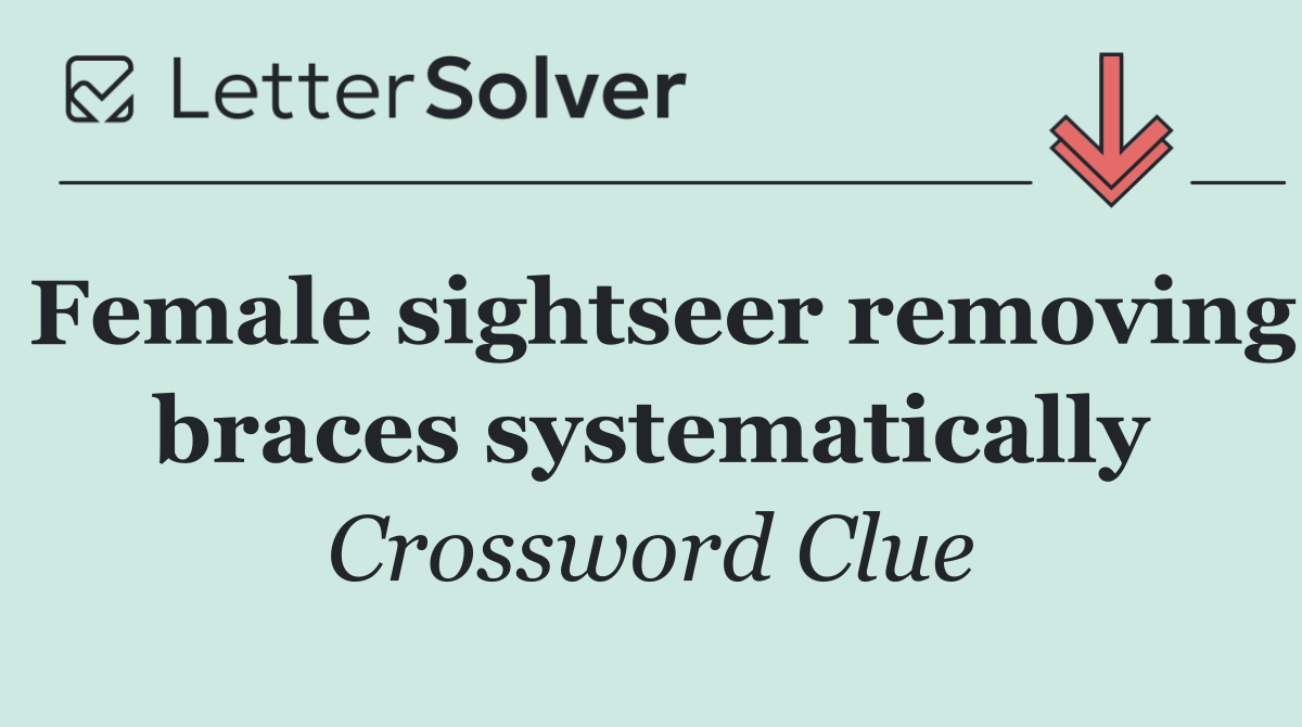 Female sightseer removing braces systematically