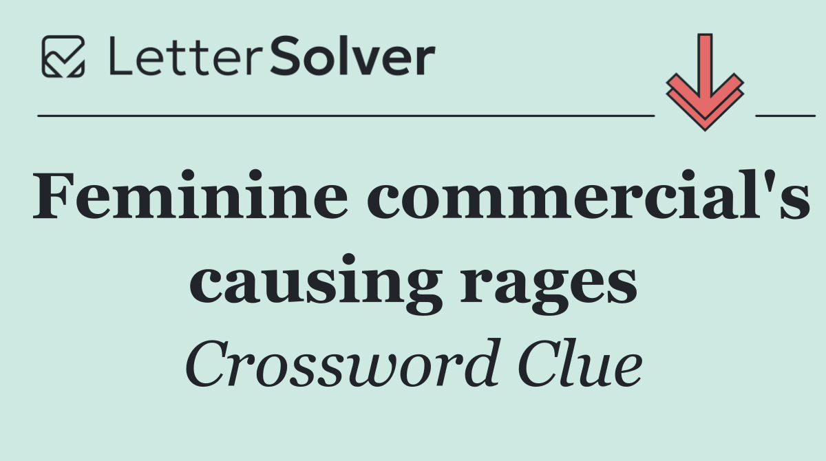 Feminine commercial's causing rages