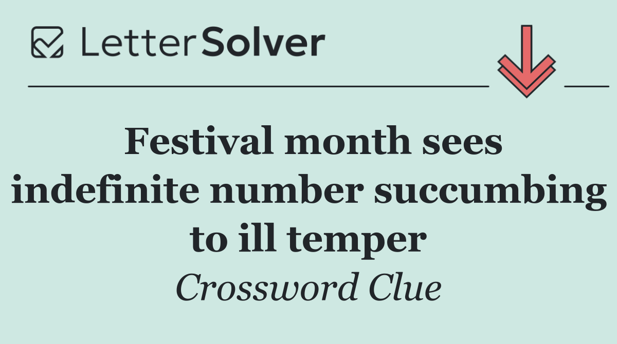 Festival month sees indefinite number succumbing to ill temper