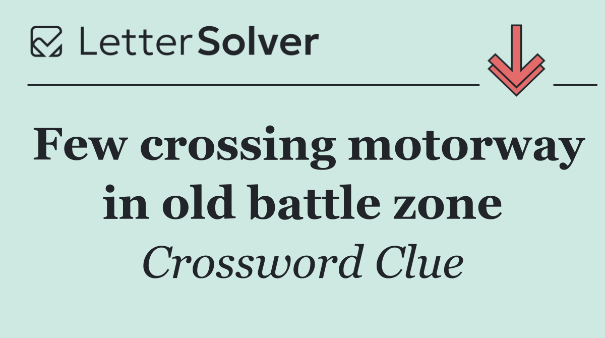 Few crossing motorway in old battle zone