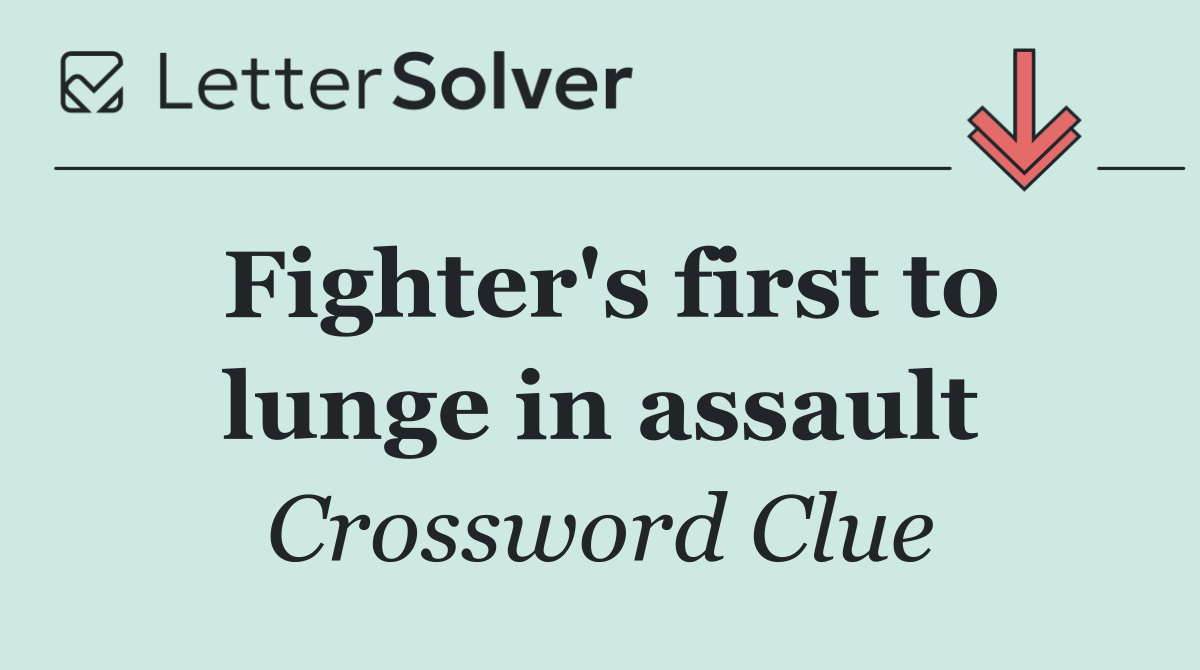 Fighter's first to lunge in assault