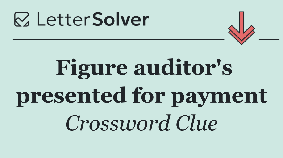 Figure auditor's presented for payment
