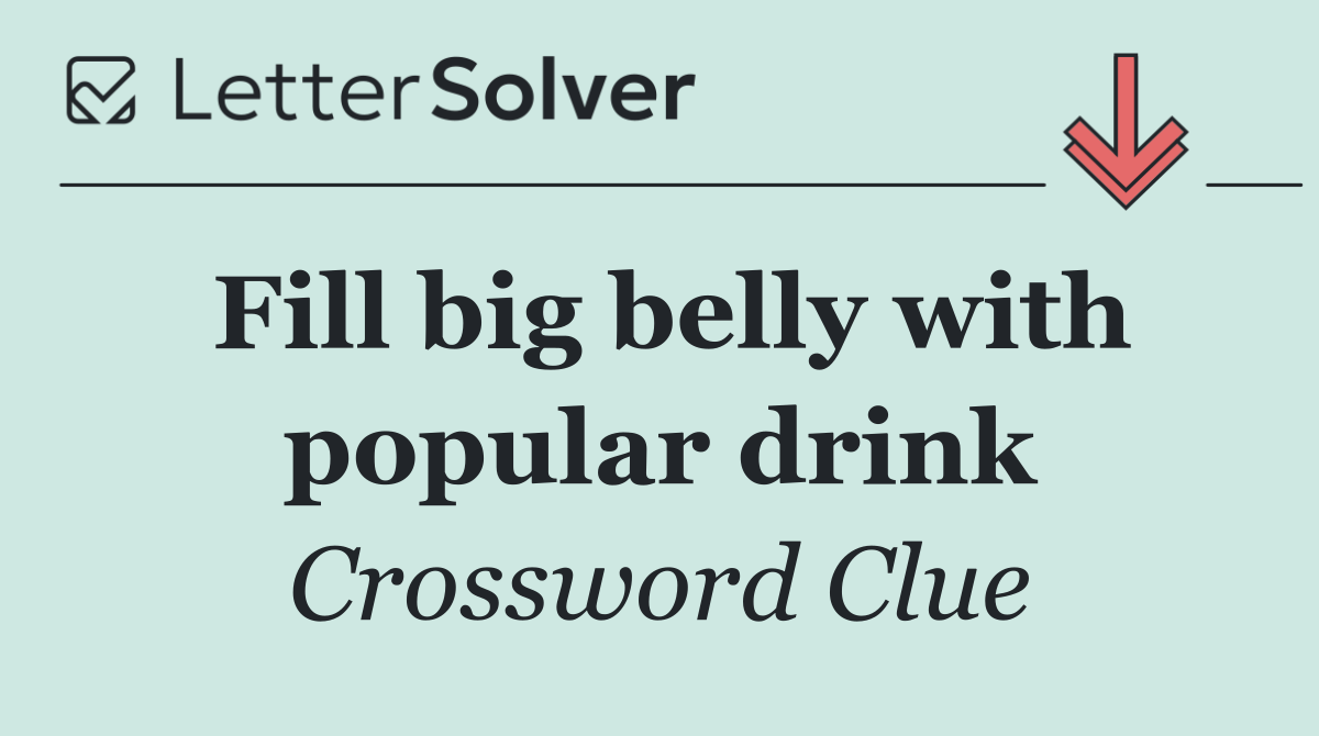 Fill big belly with popular drink