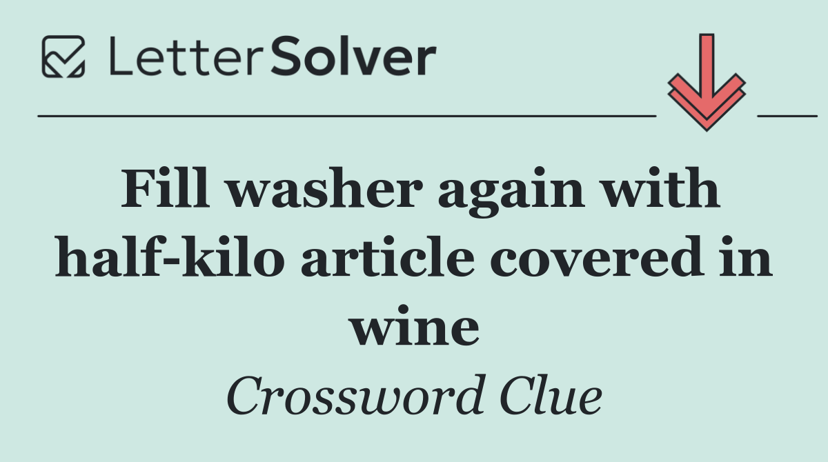 Fill washer again with half kilo article covered in wine