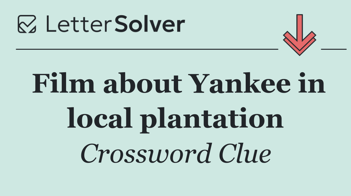 Film about Yankee in local plantation