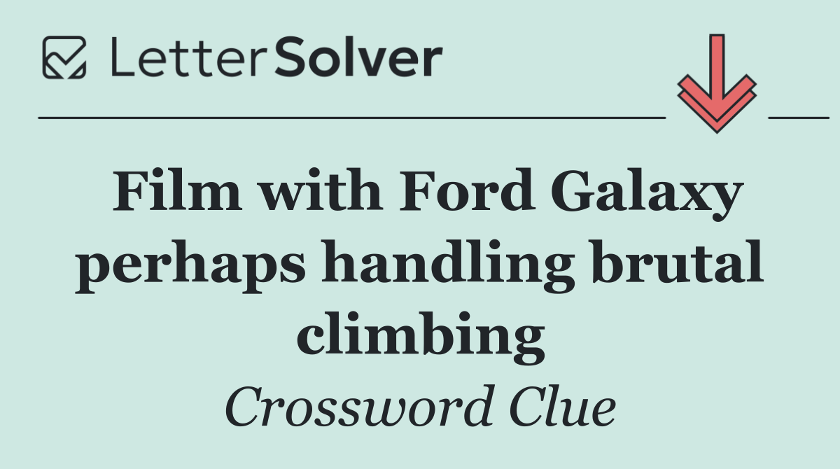 Film with Ford Galaxy perhaps handling brutal climbing