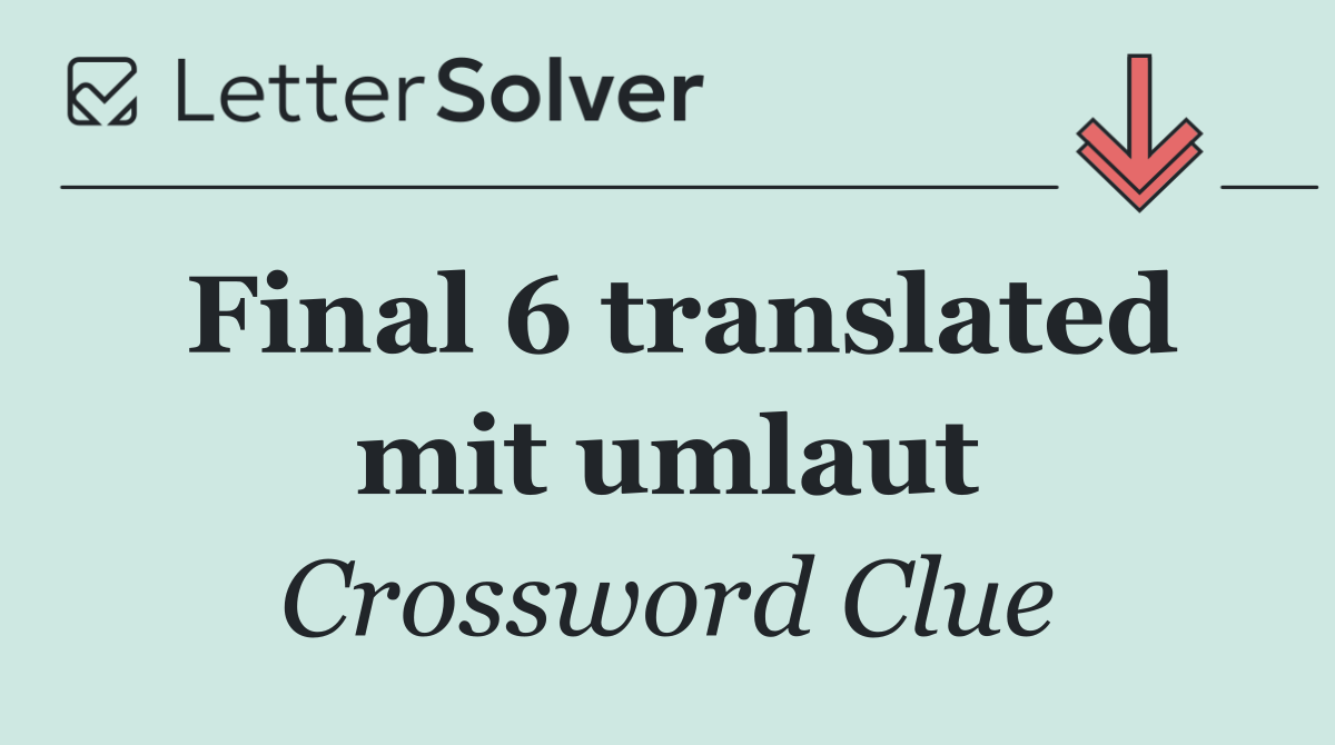 Final 6 translated mit umlaut