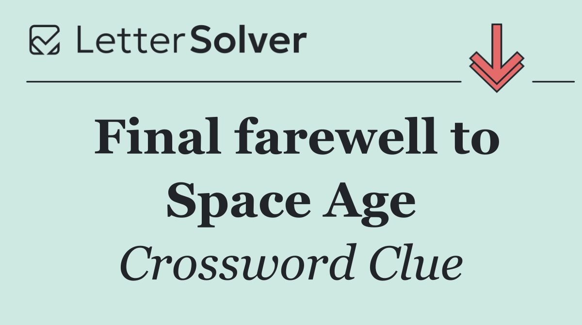 Final farewell to Space Age