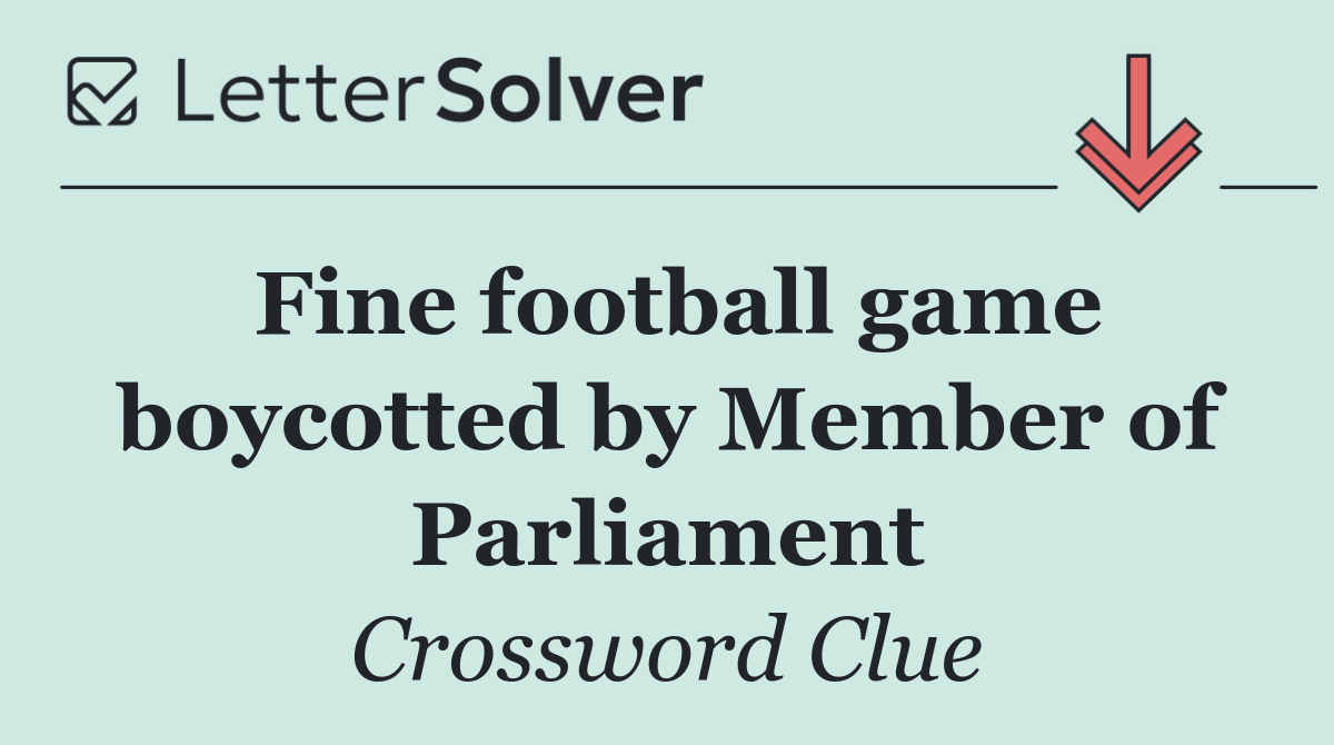 Fine football game boycotted by Member of Parliament