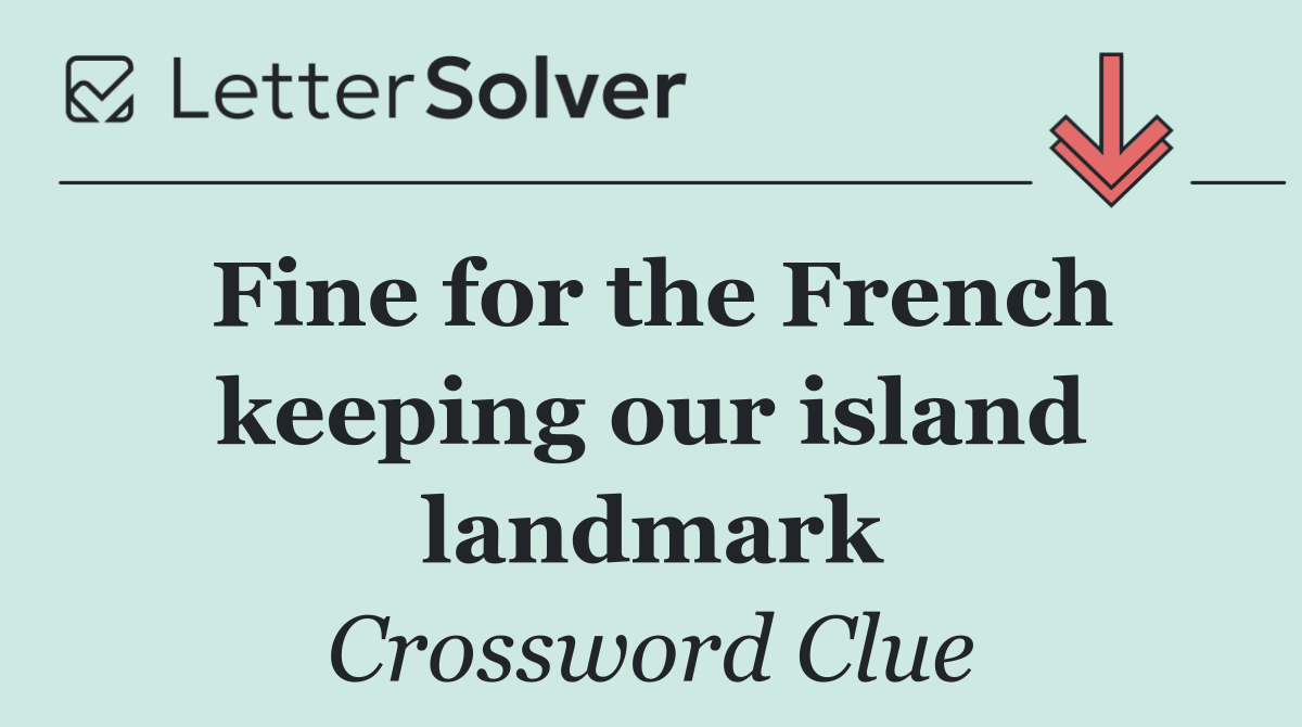 Fine for the French keeping our island landmark