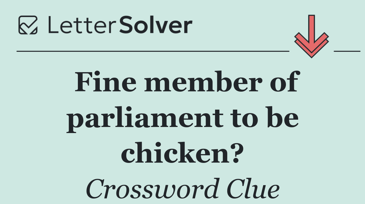 Fine member of parliament to be chicken?