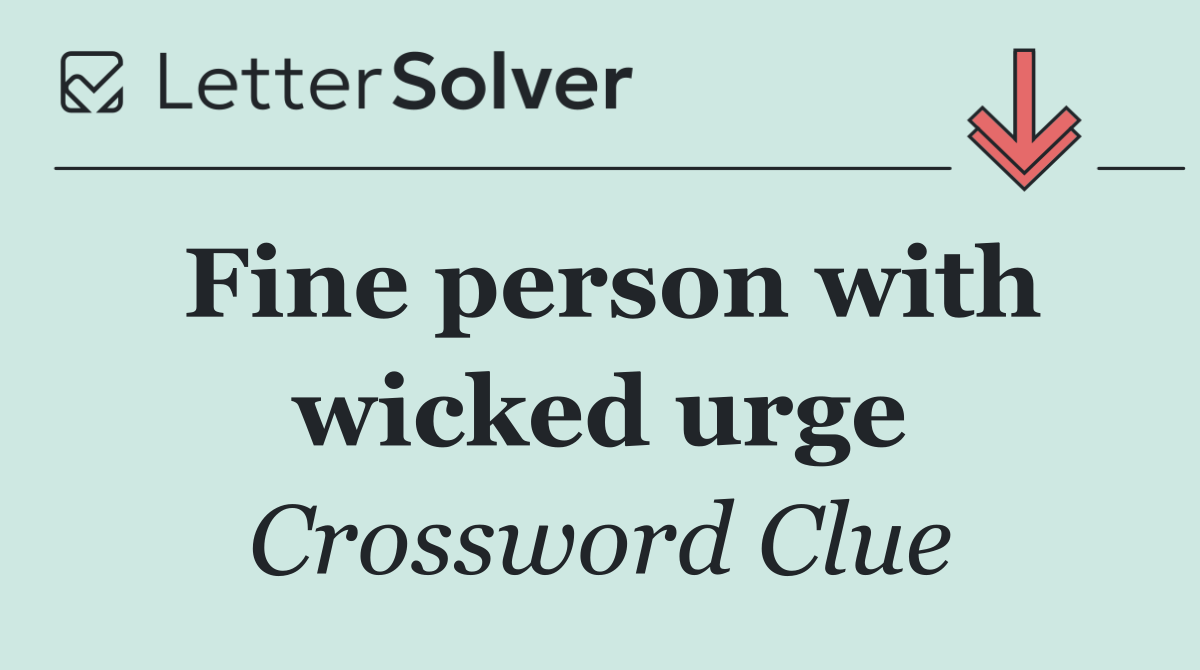 Fine person with wicked urge