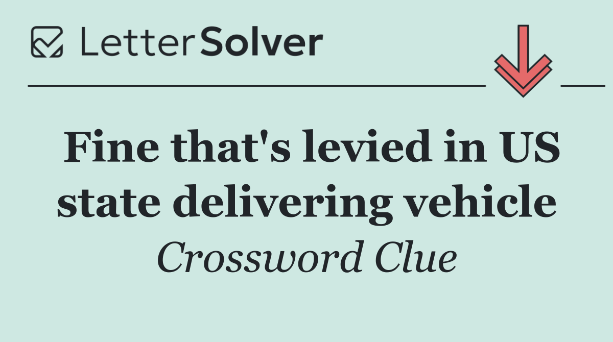 Fine that's levied in US state delivering vehicle