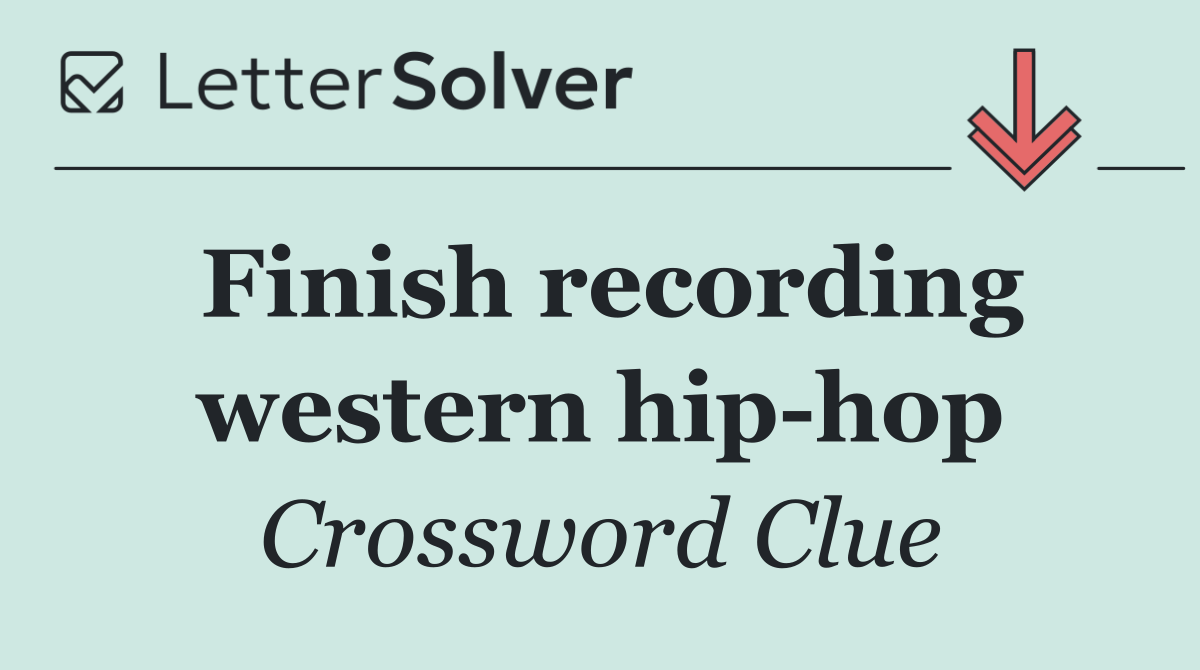 Finish recording western hip hop